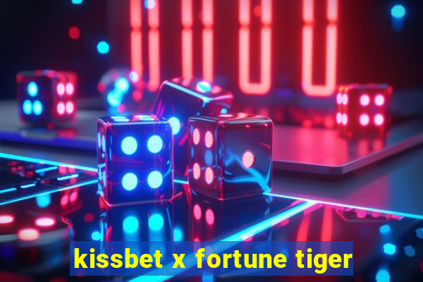 kissbet x fortune tiger